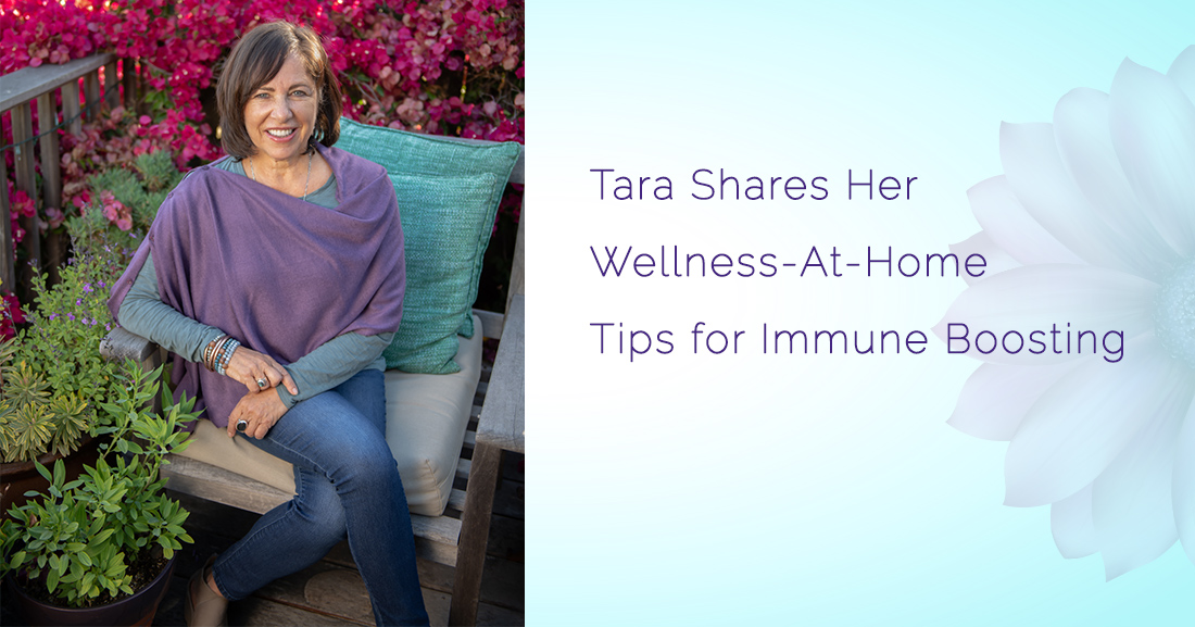 Tara's Wellness-At-Home Tips for Immune Boosting